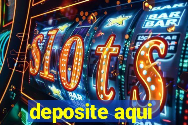 deposite aqui